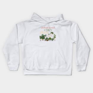 Crazy Plant Lady, Funny Plant Quote Art 1 Kids Hoodie